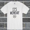 Its Monday T Shirt