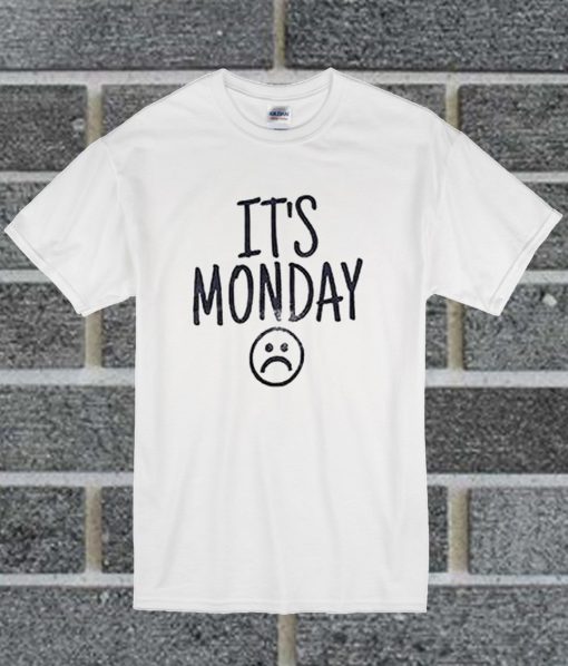 Its Monday T Shirt