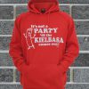 It's Not A Party Till The Kielbasa Comes Out Hoodie