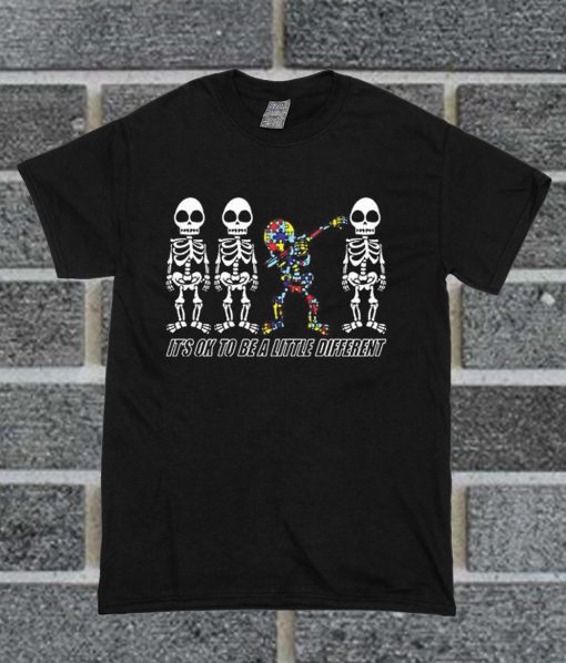 It's Ok To Be A Little Different Dabbing Autism Skeleton T Shirt