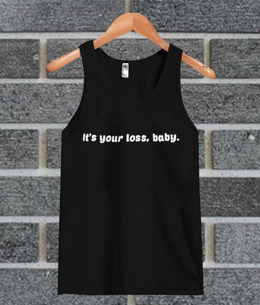 It's Your Loss Baby Tank Top