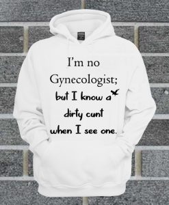 I’m No Gynecologist Hoodie