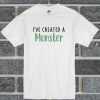 I’ve Created A Monster Unisex Adult T Shirt