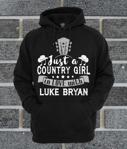 Just A Country Girl In Love With Luke Bryan Hoodie