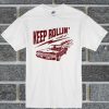 Keep Rollin With It T Shirt