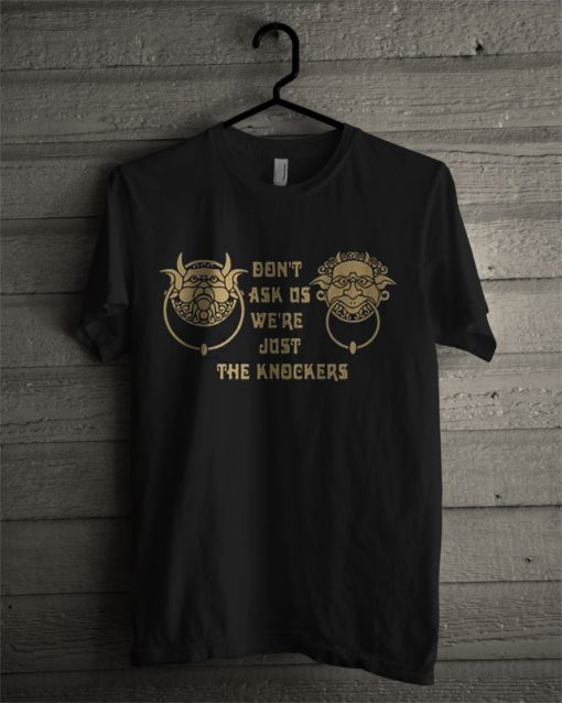 Labyrinth Knockers Don't Ask Us We're Just The Knockers T Shirt