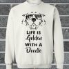 Life Is Golden With A Doodle Sweatshirt