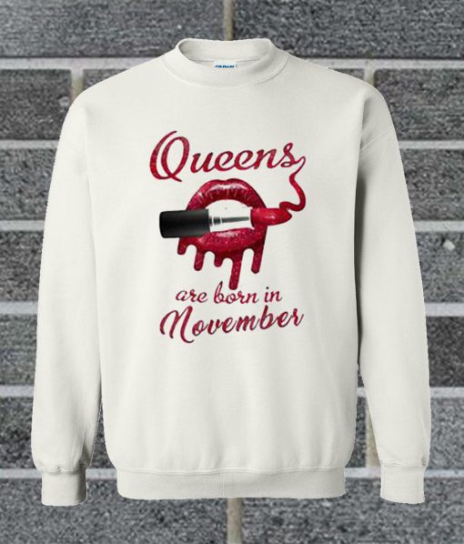 Lips Queens Are Born In November Sweatshirt