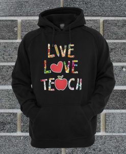 Live Love Teach Hoodie
