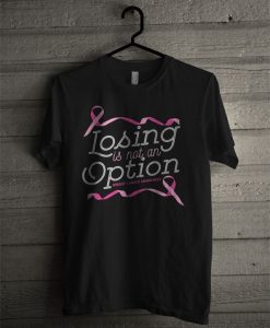 Losing Is Not An Option T Shirt