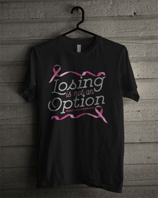 Losing Is Not An Option T Shirt