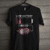 Low Battery Need Dr Pepper Est T Shirt