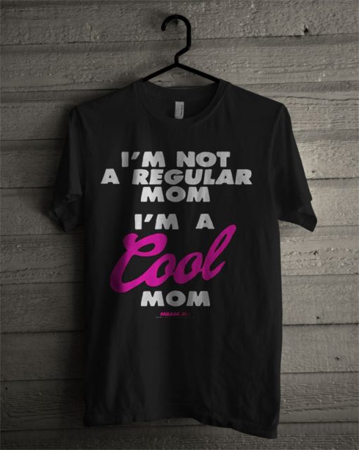 Mean Girls I'm A Cool Mom T Shirt