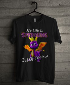 My Life Is Spyroling Out Of Control T Shirt