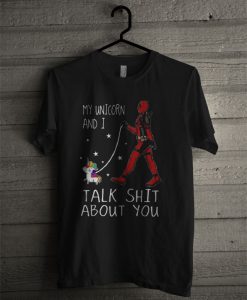 My Unicorn And I Talk Shit About You T Shirt