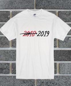 No More 2018 Welcome 2019 T Shirt