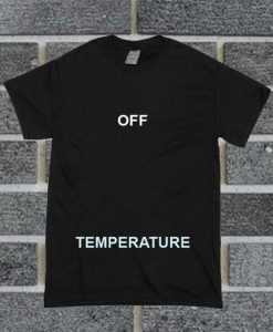 Off Temperature T Shirt