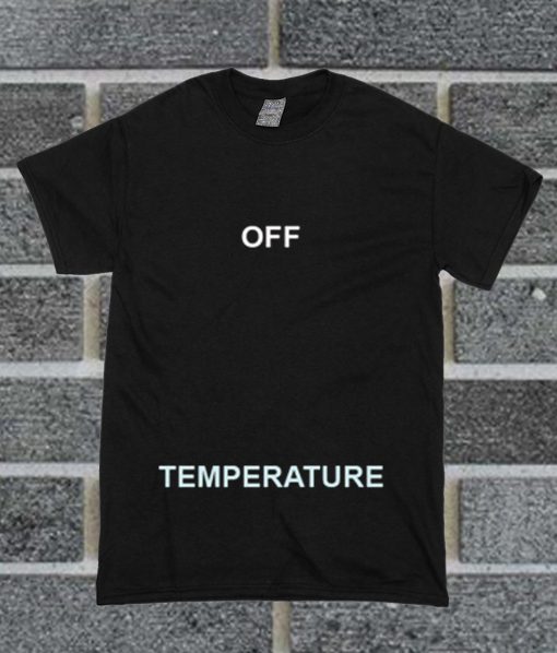 Off Temperature T Shirt