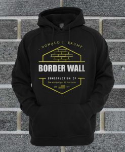 Official Donald J.Trump Border Wall Construction Hoodie