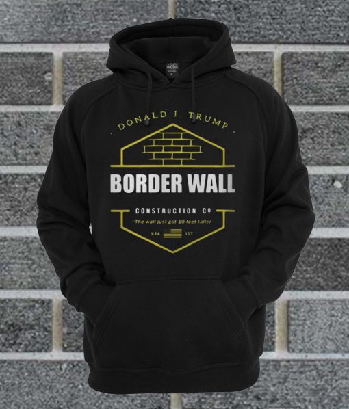 Official Donald J.Trump Border Wall Construction Hoodie