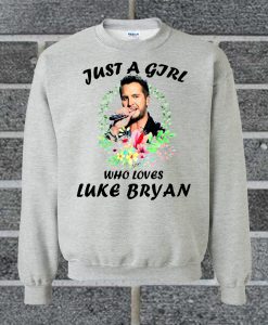 Official Just A Girl Who Loves Luke Bryan Sweatshirt