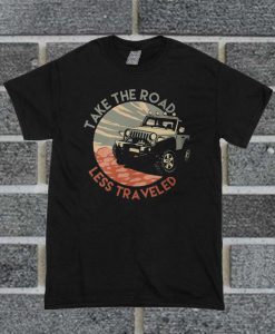 Offroading Jeep Take The Road Less Traveled T Shirt