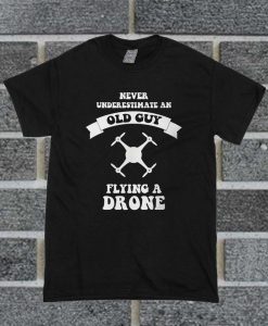 Old Guy Flying A Drone T Shirt