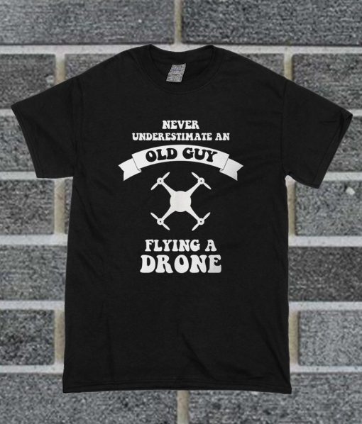 Old Guy Flying A Drone T Shirt