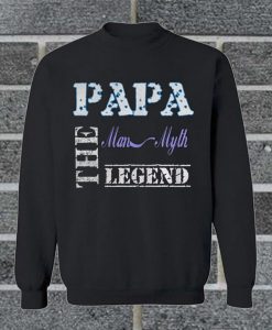 PAPA The Man The Myth The Legend Sweatshirt