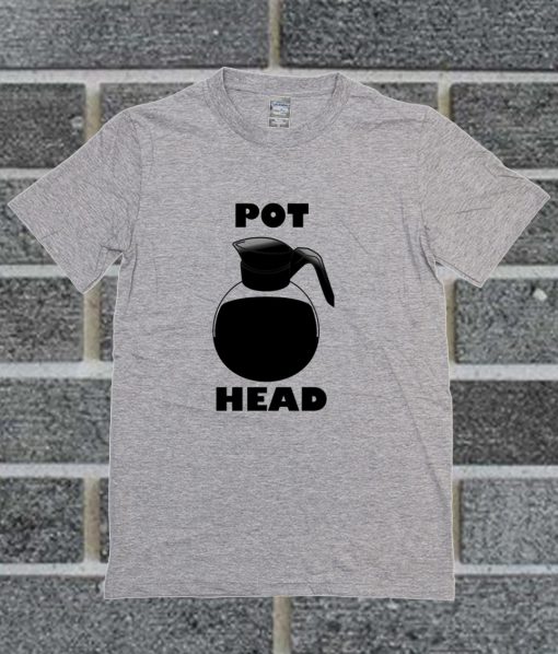 Pot Head Funny Coffee Pot T Shirt