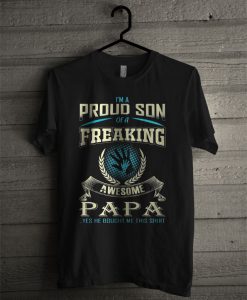 Proud Son Freaking Awesome PAPA T Shirt