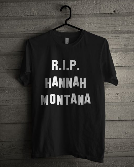 RIP Hannah Montana T Shirt