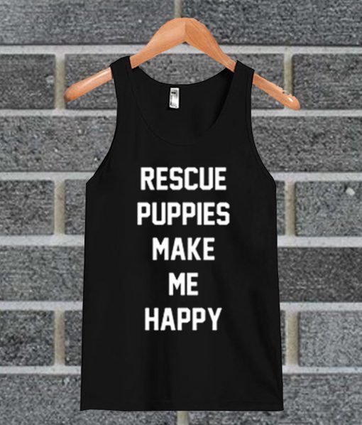 Rescue Puppies Make Me Happy Tank Top
