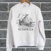 Sailing Vitamin Sea Sweatshirt