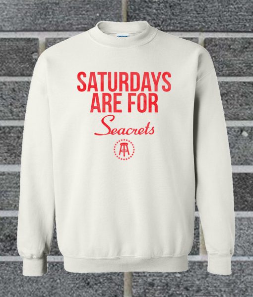 Saturday Are For Seacrets Sweatshirt