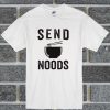 Send Noods Please T Shirt