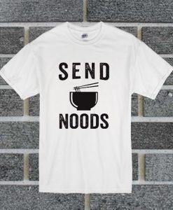 Send Noods Please T Shirt