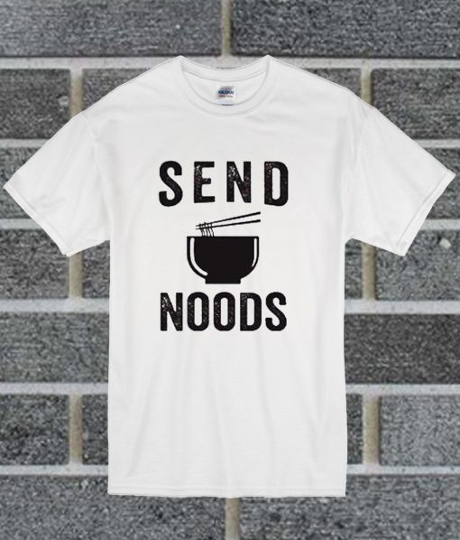 Send Noods Please T Shirt