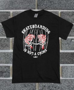 Skateboarding Is Not A Crime T Shirt