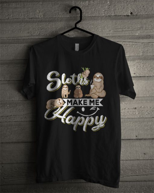 Sloths Make Me Happy T Shirt