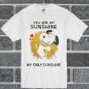 Snoopy And Woodstock You Are My Sunshine My Only Sunshine T Shirt