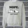 Snoopy Nope. Not Today Sweatshirt