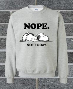 Snoopy Nope. Not Today Sweatshirt