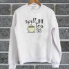 Spill The Tea Sis Sweatshirt
