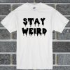 Stay Weird Trending T Shirt