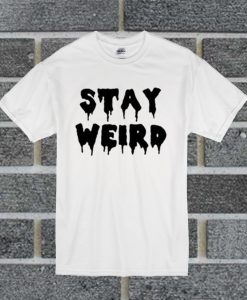 Stay Weird Trending T Shirt