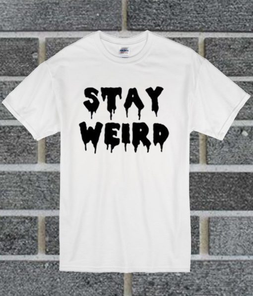 Stay Weird Trending T Shirt