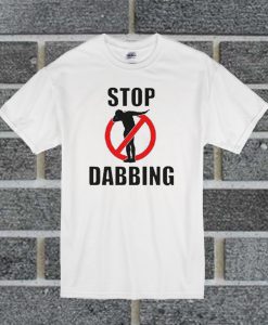Stop Dabbing T Shirt