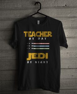 Teacher By Day Jedi By Night T Shirt