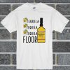 Tequila Floor T Shirt